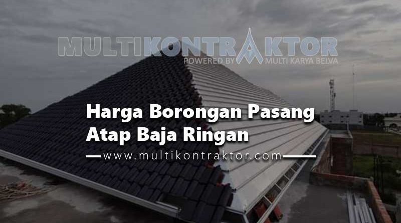 Harga Borongan Pasang Atap Baja Ringan